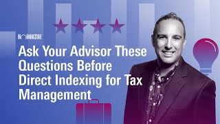 Ask Your Advisor These Questions Before Direct Indexing for Tax Management
