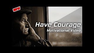 HAVE COURAGE, BE FEARLESS - Les Brown Motivational Speech