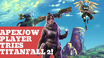 Apex / Overwatch player tries Titanfall 2 for the first time!