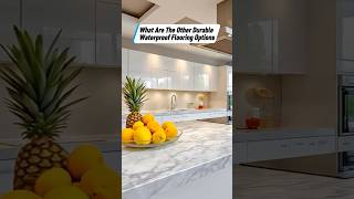 What Are The Other Durable Waterproof Flooring Options!? #homereno #kitchenremodel #homeimprovement