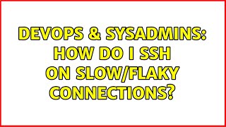 Celebrity DevOps & SysAdmins: How do I ssh on slow/flaky connections? (4 Solutions!!) Net Worth