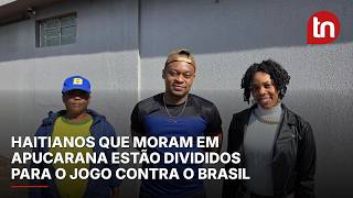 Haitianos que moram em Apucarana (PR) estão divididos para o jogo contra o Brasil