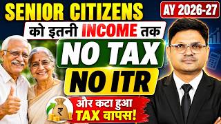 Senior Citizen Exemption From ITR Filing &amp; Tax AY 2026-27 | कितनी Income तक No Tax &amp; No ITR 26-27/