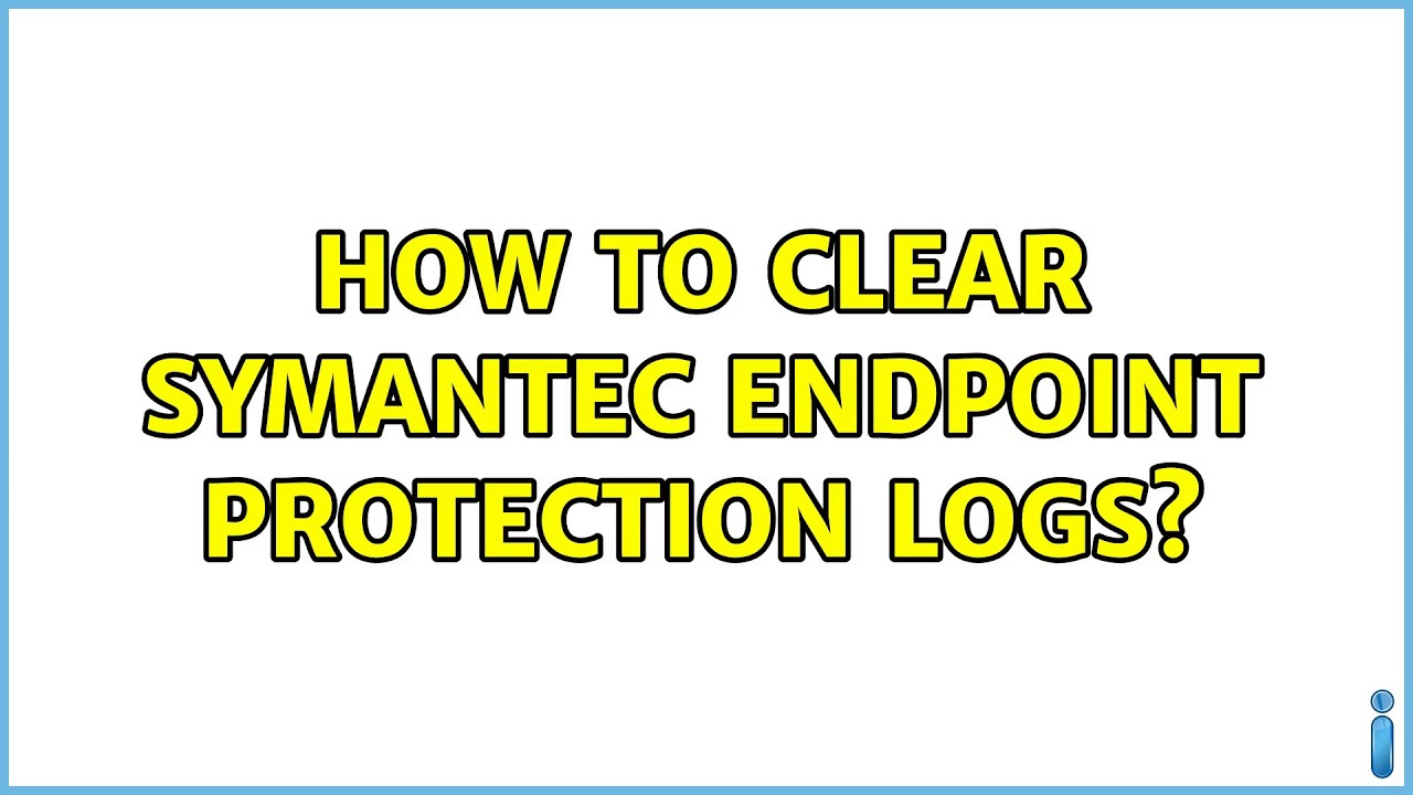 How to clear Symantec Endpoint Protection logs? YouTube