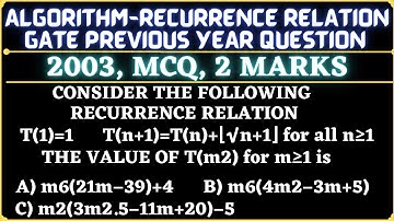 11 Algorithm | Gate 2003 Question | Consider following recurrence relation T(1)=1 T(n+1)=T(n)+[√n+1}