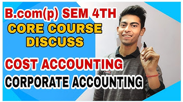 B.com(PRO) SEM 4th| CORE COURSE SLLAYBUS TOPIC|COST AND CORPORATE ACCOUNTING| SOL DU|B.com (P)| SOL|