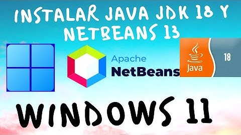 COMO INSTALAR JDK 18 JUNTO A NETBEANS 13 EN WINDOWS 11