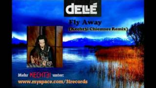 Dellé (SEEED) - Fly Away (kecht3i Chiemsee Remix)