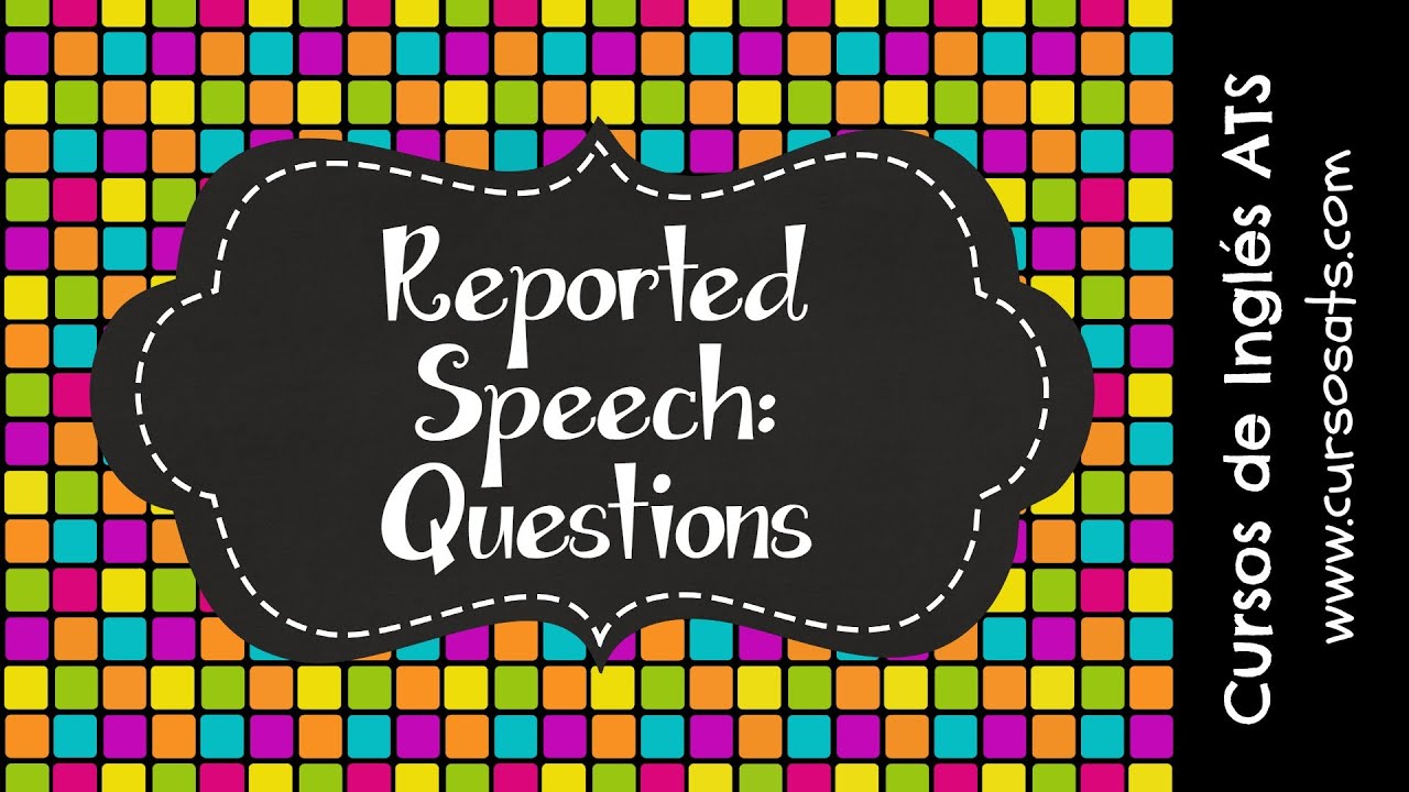 reported speech questions youtube