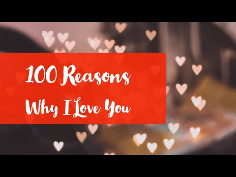 Video: What Are The 100 Reasons To Write To A Guy Why I Love Him?