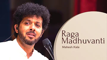 Raga Madhuvanti | Afternoon Raaga | Mahesh Kale | Indian Classical Music | राग मधुवंती । महेश काळे