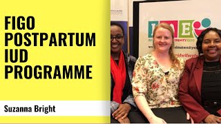 FIGO Postpartum IUD Programme   Suzanna Bright, FIGO 3