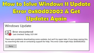 How to Fix Windows 11 Update Error 0x80d02002 | Easy Solution!