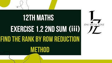 12th Maths Exercise 1.2 2(iii)Sum | Find the Rank by Row Reduction Method