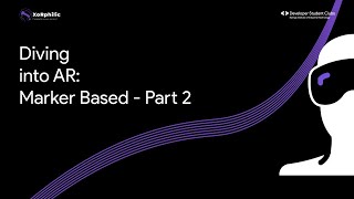 Session 4 : Diving into AR - Marker Based | Part 2