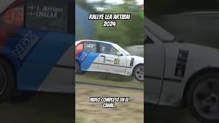 RALLYE LEA ARTIBAI 2024 - VIDEO COMPLETO EN EL CANAL #racing #rally #youtube #shrots #car #race