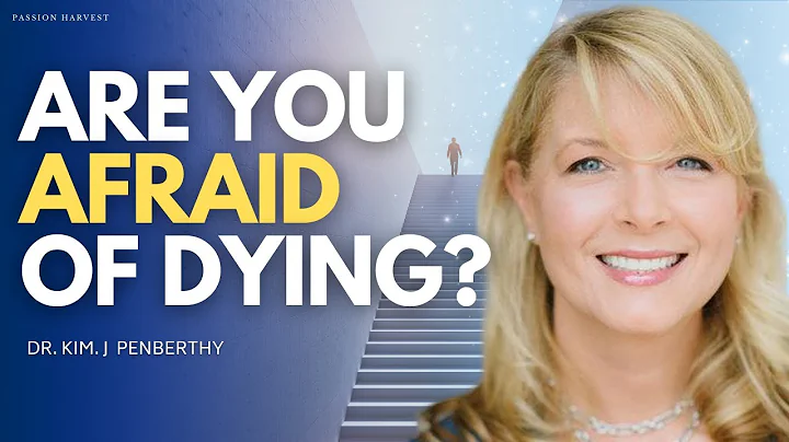 Are you afraid of DYING? with Dr. Kim Penberthy