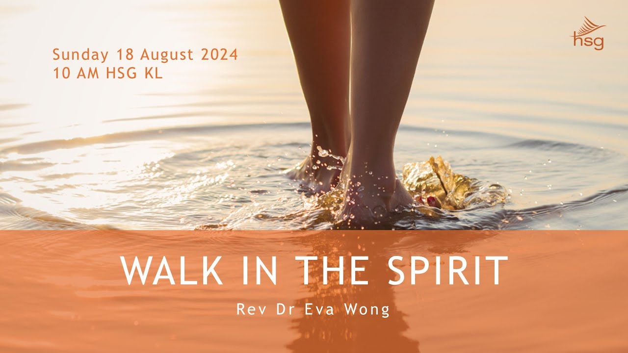 Walk In The Spirit - Rev Dr Eva Wong (HSG His Sanctuary of Glory)