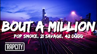 Pop Smoke - Bout A Million (Lyrics) ft. 21 Savage, 42 Dugg