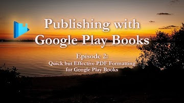 Publishing with Google Play Books, Part 2: Quick but Effective PDF Formatting for Google Play Books