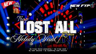 Dj Trap Sad Lost All X Melodi 15 Juta Viral Tiktok Cocok Buat Cek Sound
