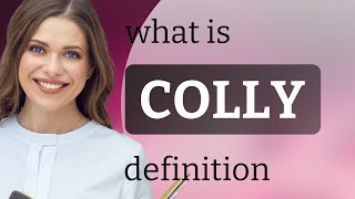 Colly • what is COLLY definition