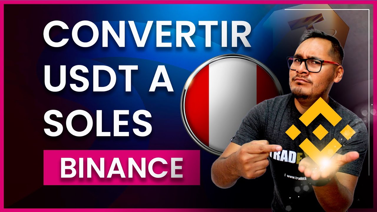 Cambiar USDT A SOLES En Per Con Binance Mr Perry YouTube cambiar-usdt-a-soles-en-per-con-binance-mr-perry-youtube
