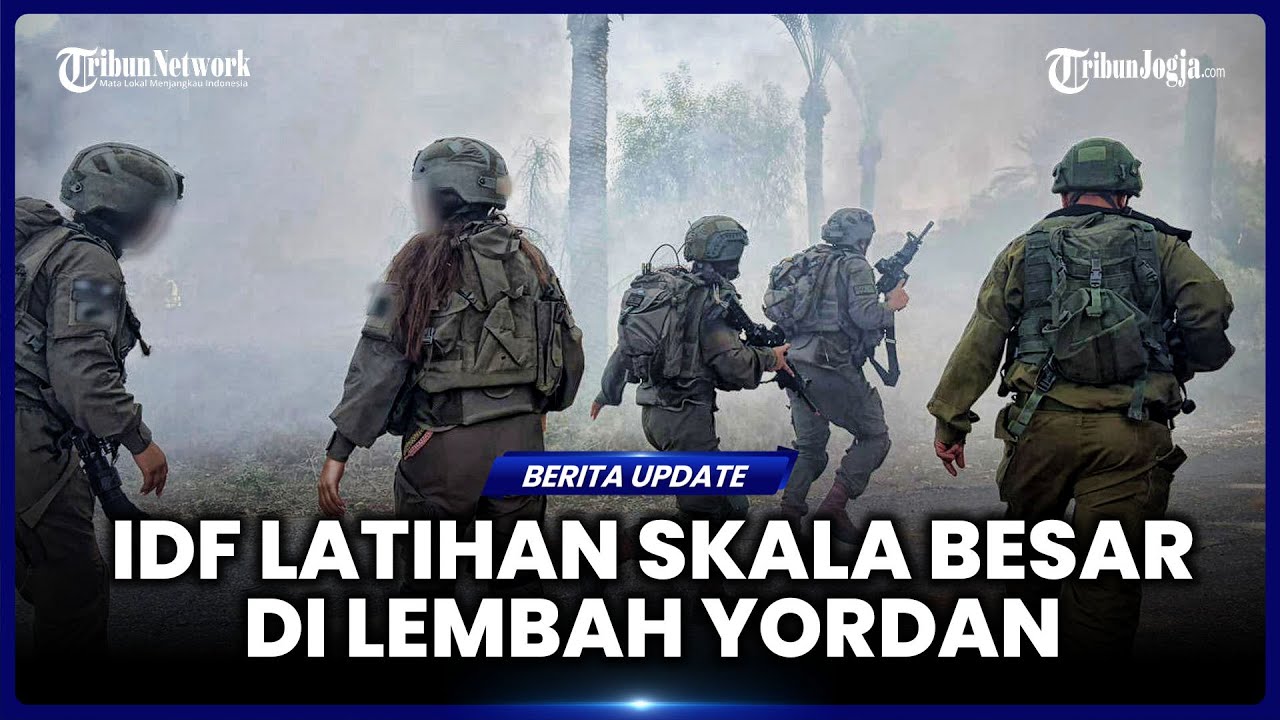 ISRAEL LATIHAN MILITER BESAR DI TEPI BARAT & LEMBAH YORDAN, SERANGAN DAN PENAHANAN TERUS MENINGKAT