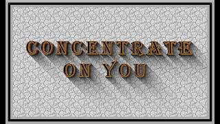 CONCENTRATE ON YOU LYRIC VIDEO
