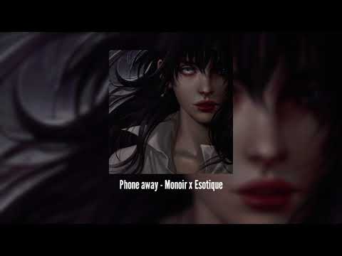 Phone Away Monoir X Esotique Sped Up Reverbed