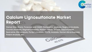 Calcium Lignosulfonate Market Report 2024 | Forecast, Market Size & Growth