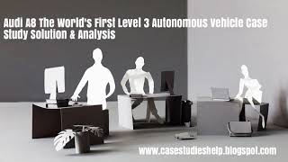 Audi A8 The World's First Level 3 Autonomous Vehicle Ivey Case Study Solution & Analysis