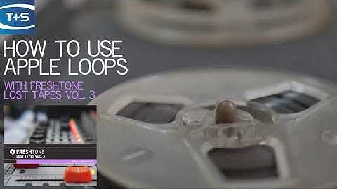 How to use Apple Loops within Logic Pro and Garageband with Freshtone Lost Tapes Vol  3