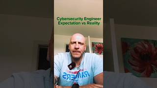 Cybersecurity Engineering: Expectations vs Reality!