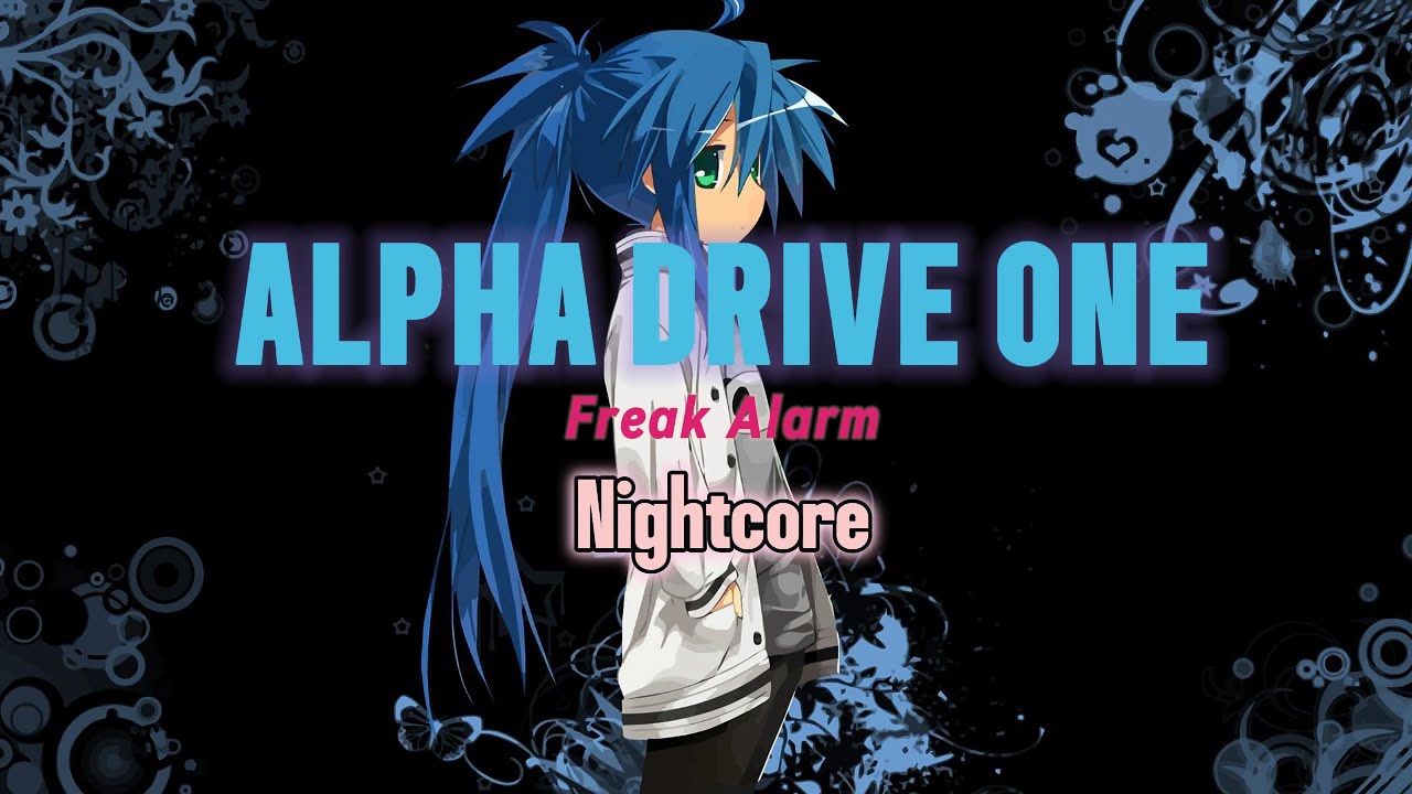 Nightcore | ALPHA DRIVE ONE - FREAK ALARM | Official Lyrics