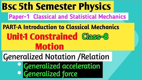 Generalised acceleration | Generalised force | Bsc 5th semester physics | Constrained motion unit1
