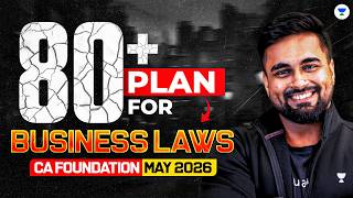 80+ Plan for Business Laws | CA Foundation May 2026 | CA CS Shantam Gupta