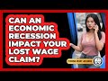Can An Economic Recession Impact Your Lost Wage Claim? - Personal Injury Law Gurus