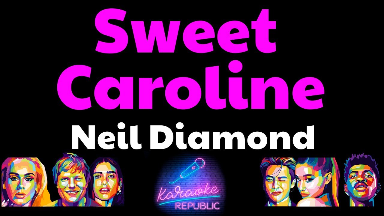 Sweet Caroline Neil Diamond (Lyrics Karaoke) YouTube