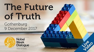 The Future of Truth. Nobel Week Dialogue 2017