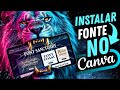 Como Instalar Fonte No Canva No PC