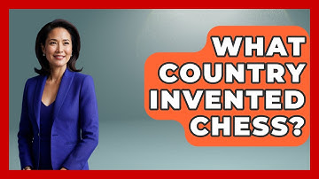 What Country Invented Chess? - The Board Game Xpert