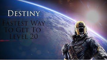 Destiny - How To Get To Level 20 Fast