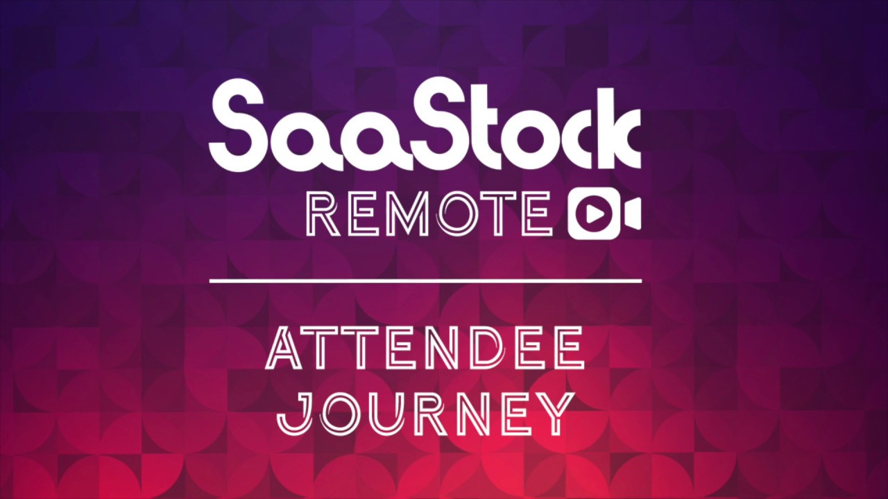 SaaStock Remote 2020 Attendee Journey