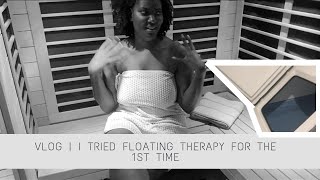 VLOG | I tried floating therapy for the 1st time
