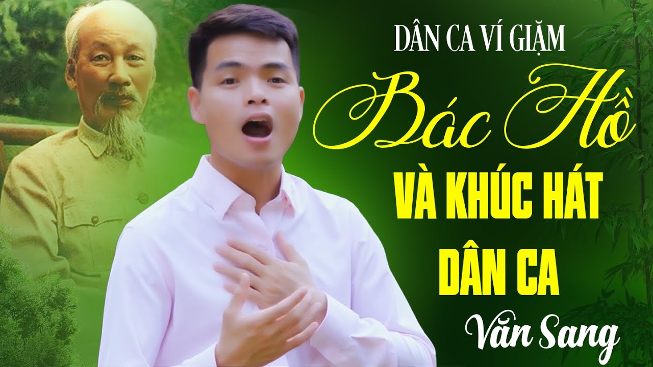Bác Hồ Và Những Khúc Hát Dân Ca Ví Gi ặm Hay Nhất - Văn Sang
