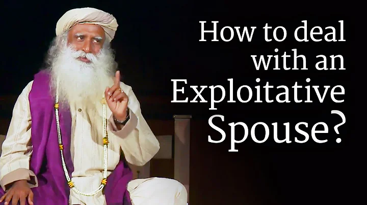 How to Deal with an Exploitative Spouse? Sadhguru - DayDayNews