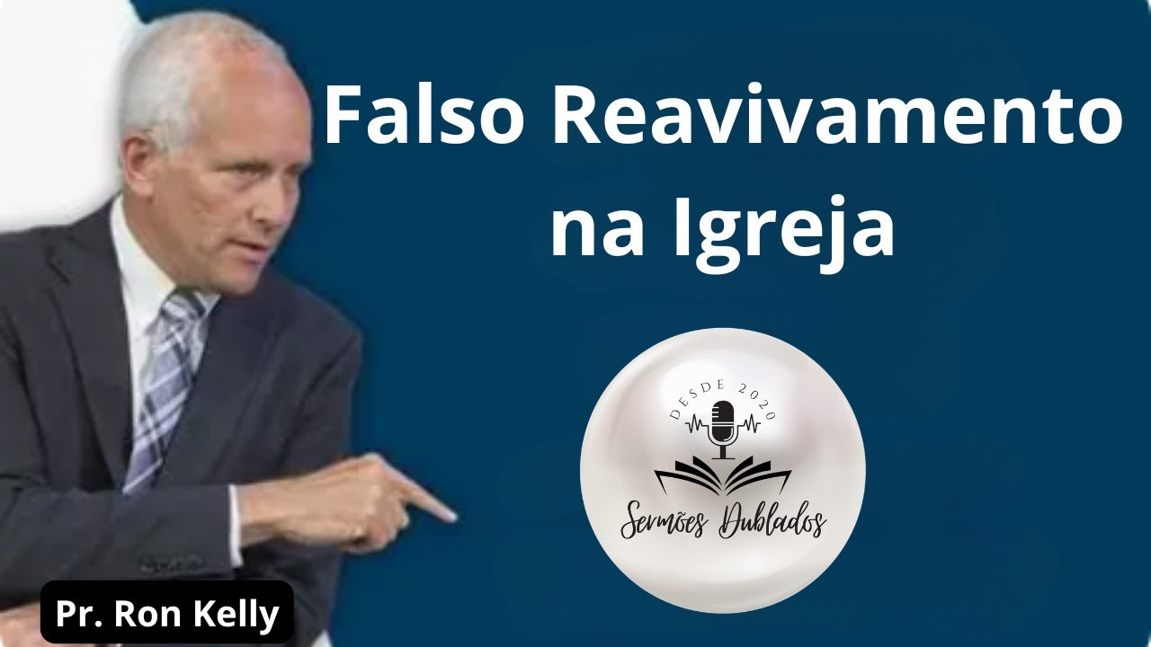 Falso Reavivamento na Igreja -  Pr.  Ron Kelly