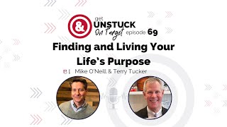 #69: Finding and Living Your Life’s Purpose with Terry Tucker