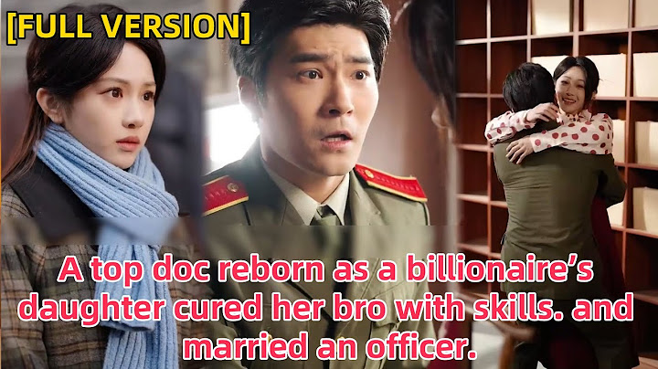 A top doc reborn as a billionaire’s daughter cured her bro with skills. and married an officer.
